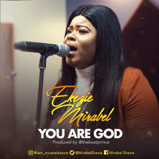 Debut Music By Gospel Artiste Mirabel Ekezie YOU ARE GOD