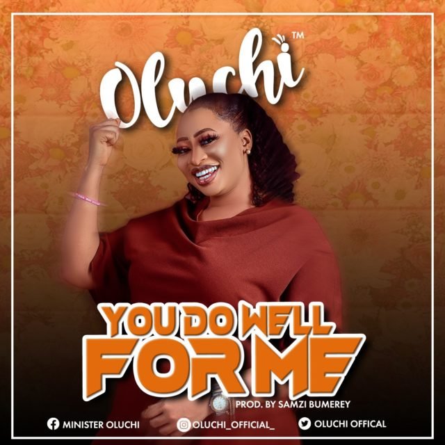 New Music By Oluchi YOU DO WELL FOR ME | Mp3 Free