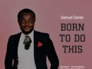 #SelahFreshVid: Samuel Daniel | Born To Do This Debut Music By Samuel Daniel BORN TO DO THIS