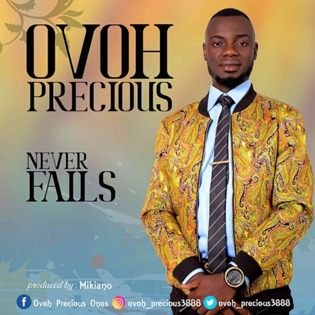 Ovoh Precious | Never Fails | Feat. Minstrel Marvis