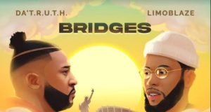 Da’ T.R.U.T.H & Limoblaze Set Release Date For “Bridges” Joint Album Da’ T.R.U.T.H & Limoblaze Finally Release Joint Album “Bridges”