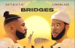 Da’ T.R.U.T.H & Limoblaze Finally Shares Joint Album “Bridges” Da’ T.R.U.T.H & Limoblaze Finally Release Joint Album “Bridges”