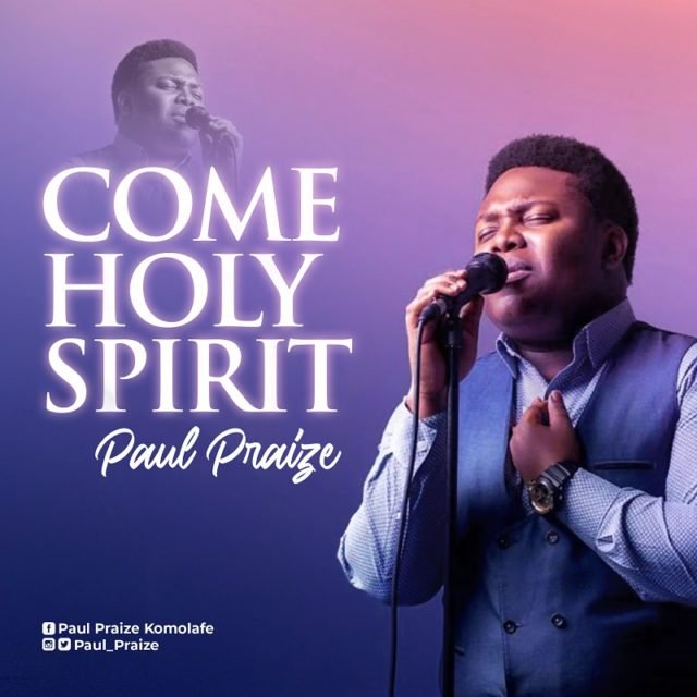 Fresh New Music Video By Paul Praize COME HOLY SPIRIT | Mp4