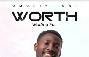 Gospel Artiste Omoniyi Oni Shares “Worth Waiting For” Album | @niyitoday Gospel Artiste Omoniyi Oni Shares "Worth Waiting For" Album
