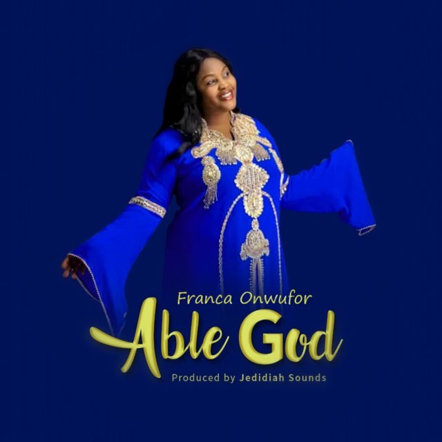 Franca Onwufor Makes Strong Debut With MIGHTY GOD || ABLE GOD EP