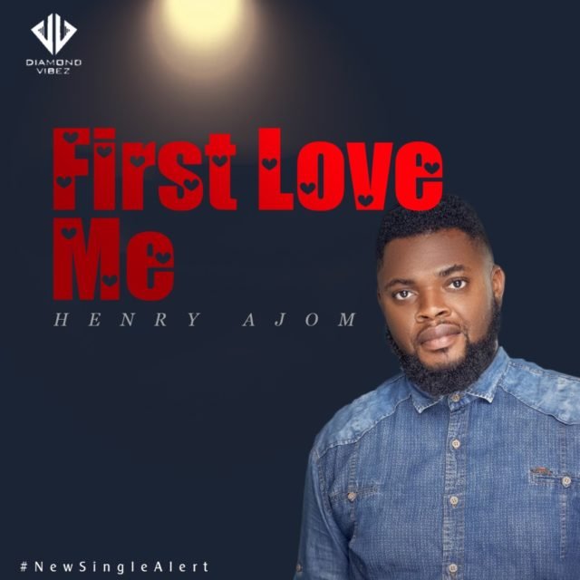 Fresh New Music By Henry Okpokam FIRST LOVE ME | Mp3