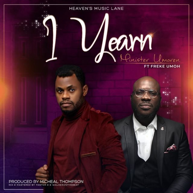 Fresh New Music By Minister Umoren I YEARN | Mp3