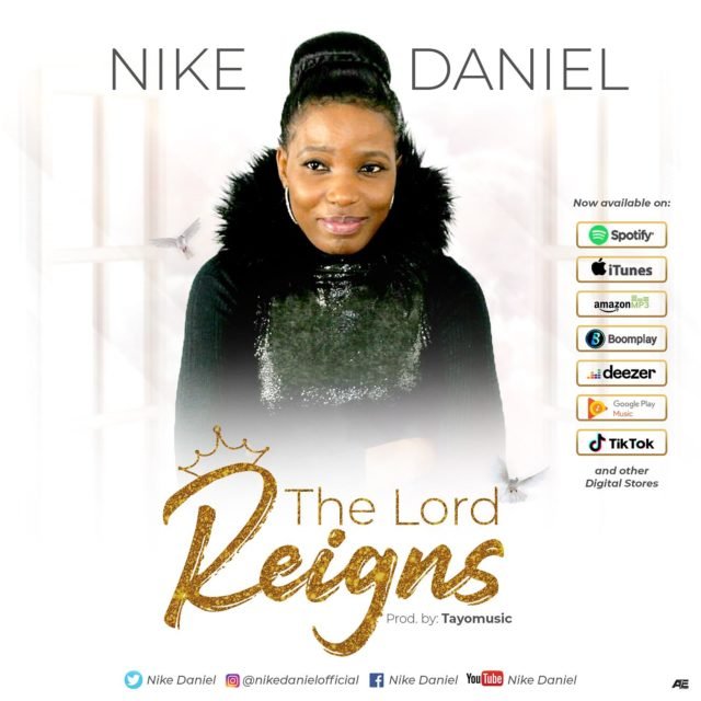 Nike Daniel, The Lord Reigns