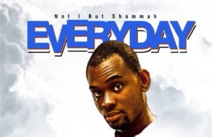 #SelahMusic: Not I But Shammah | Everyday Gospel Artiste Not I But Shammah Shares EVERYDAY