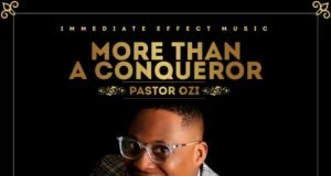 Pastor Ozi Releases Debut Album “More Than A Conqueror” | @OziPst Pastor Ozi Releases Debut Album "More Than A Conqueror"