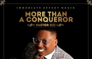 Pastor Ozi Releases Debut Album “More Than A Conqueror” | @OziPst Pastor Ozi Releases Debut Album "More Than A Conqueror"