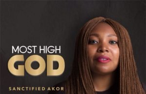 #SelahFresh: Sanctified Akor | The Most High God Fresh New Music By Sanctified Akor THE MOST HIGH GOD