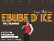 #SelahFresh: Minstrel Marvis | Ebube Dike Fresh New Music By Minstrel Marvis Titled EBUBE DIKE