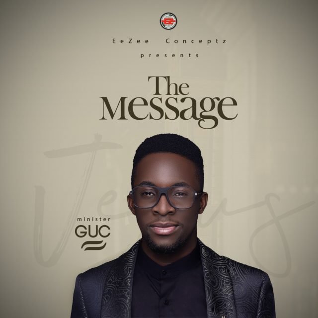 THE MESSAGE album by Minister GUC Finally Drops!