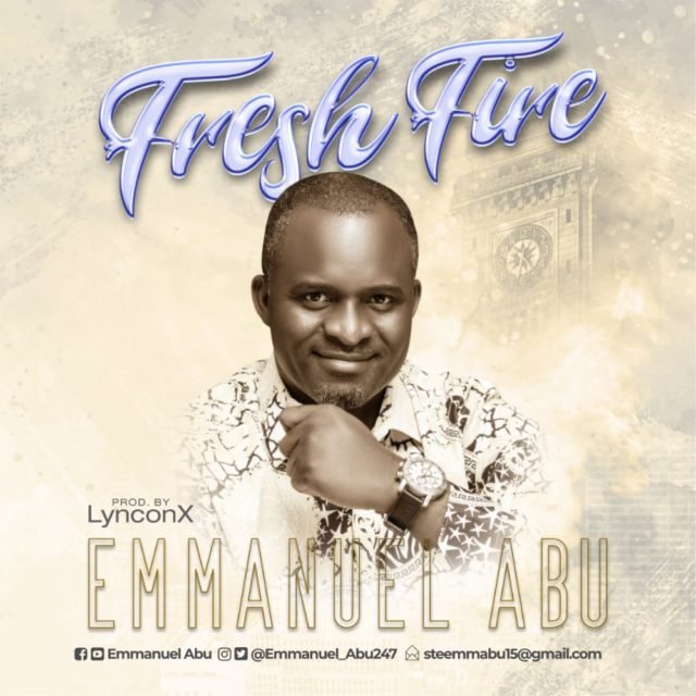 Emmanuel Abu | Fresh Fire