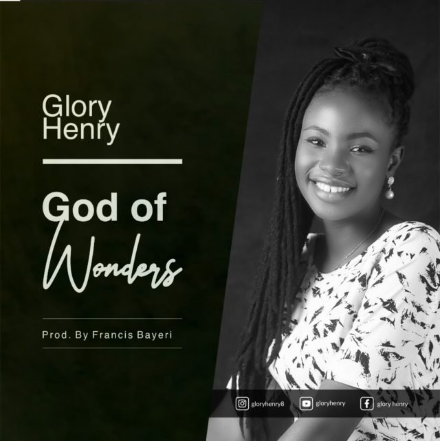 Fresh New Music By Glory Henry GOD OF WONDERS | Mp3