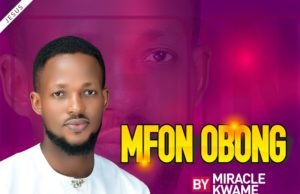 #SelahFresh: Miracle Kwame | Mfonobong Debut Single By Gospel Artiset Miracle Kwame MFONOBONG