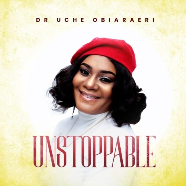 Gospel Artiste Dr Uche Obiaraeri Shares "Unstoppable" Album