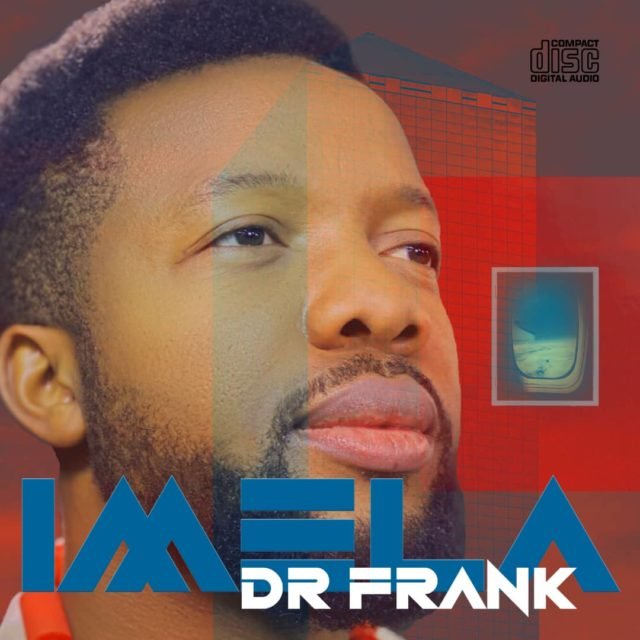 Gospel Artiste Dr Frank Releases 'Imela' Album | Mp3 Free