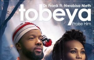 #SelahMusic: Dr. Frank | Tobeya (Praise Him) | Feat. Nwabisa Meth