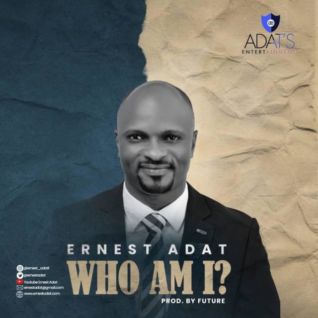 Ernest Adat – Who Am I cover New Music By Ernest Adat WHO AM I | Mp3 Free Download