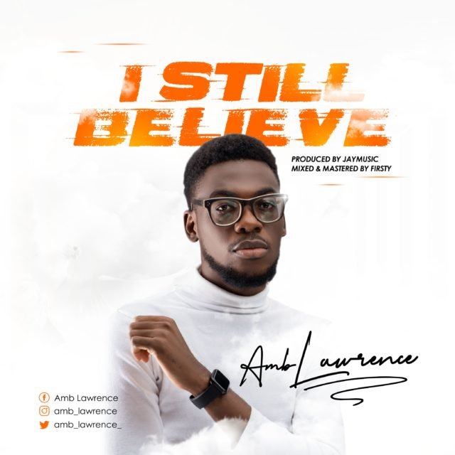 Amb Lawrence | I Still Believe