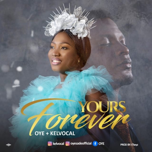 Oye | Yours Forever | Feat. Kelvocal