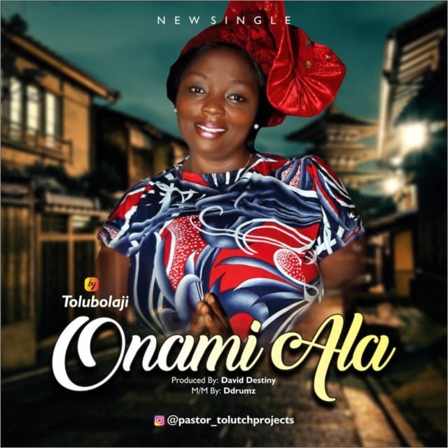 Fresh New Music By Tolu Bolaji Titled ONAMI ALA | Mp3