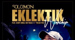 Gospel Artiste Solomon Shares ”Eklektik Worship” Album | @solomonsaysso