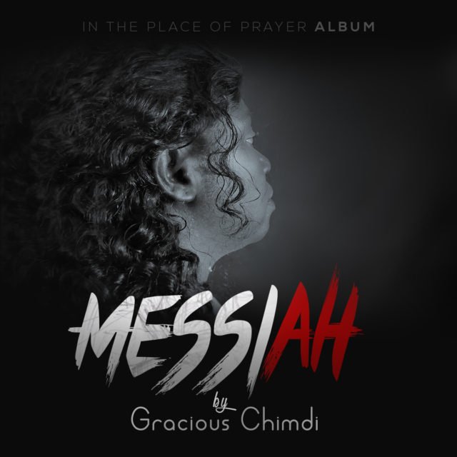 Gracious Chimdi , Messiah