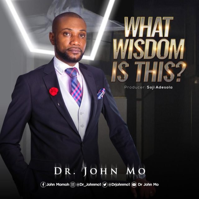 Fresh New Music By Dr. John Mo WHAT WISDOM IS THIS | Mp3