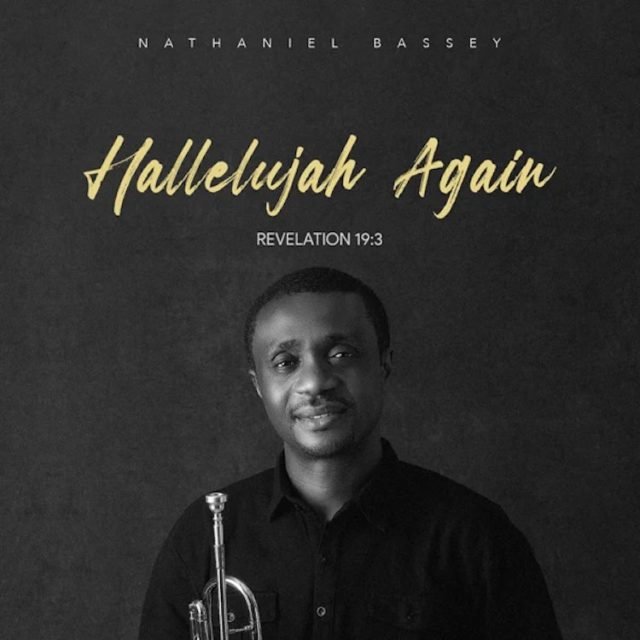 Veteran Gospel Artiste Nathaniel Bassey Shares "Hallelujah Again" Album