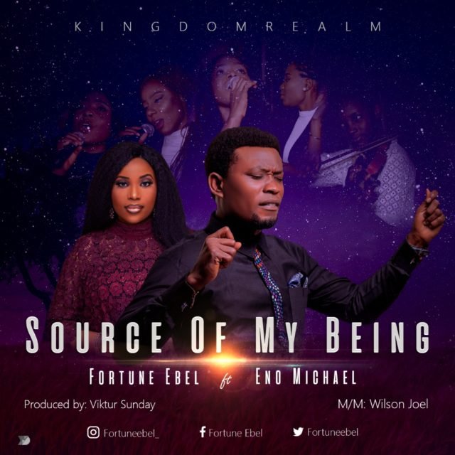 Fortune Ebel & Kingdom Realm | Source Of My Being | Feat. Eno Michael