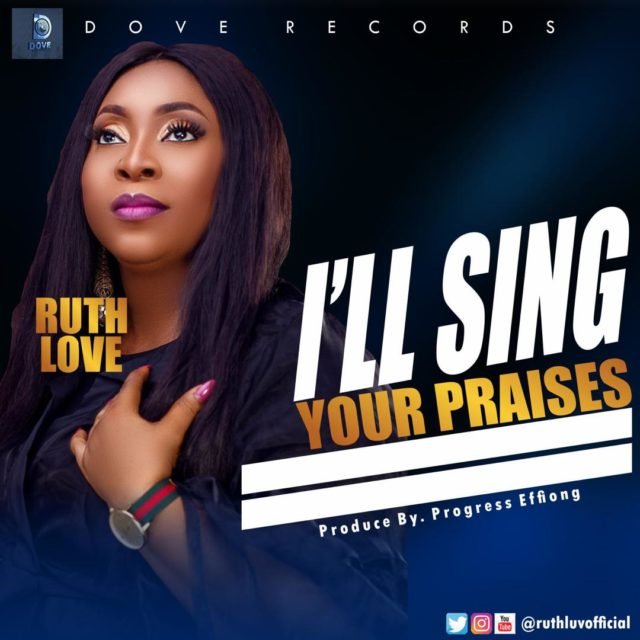 Ruth Love | I’ll Sing Your Praises