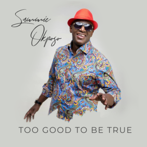 Sammie Okposo, Too Good To Be True, Official SelahAfrik Gospel Chart Of The Week