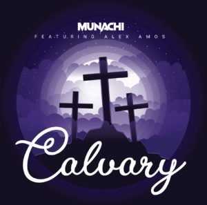 New Single By Munachi CALVARY Featuring Alex Amos