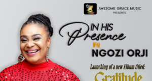 Gospel Artiste Ngozi Orji To Host “In His Presence” Concert | 9th of May, 2021 Gospel Artiste Ngozi Orji To Host "In His Presence" Concert