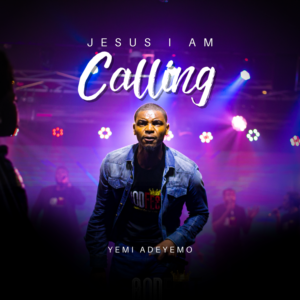 Yemi Adeyemo | Jesus I Am Calling