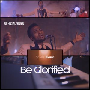 Daniel Ekiko | Be Glorified