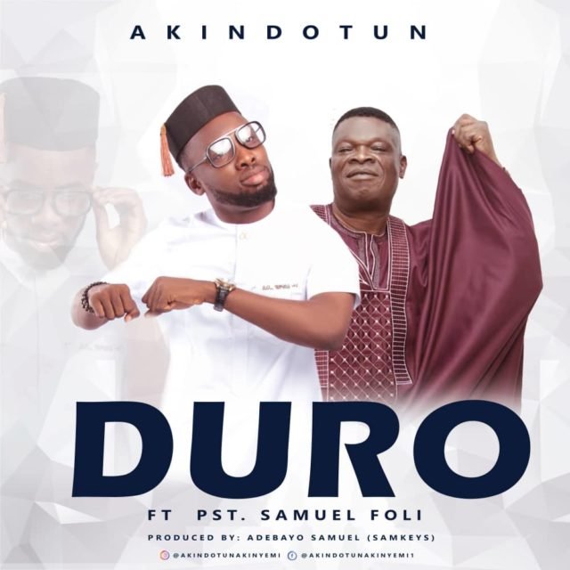 Akindotun | Duro | Feat. Samuel Foli