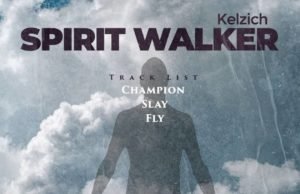 Christian Hip Hop Artiste Kelzich Debuts “Spirit Walker” EP | @kelzich Christian Hip Hop Artiste Kelzich Debuts “Spirit Walker” EP