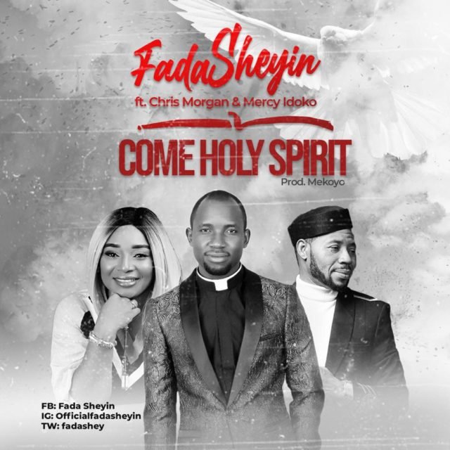 Fada Sheyin, Come Holy Spirit