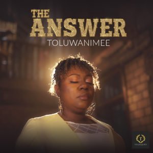 Toluwanimee | The Answer