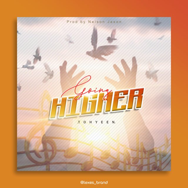 New Music By Tohyeen GOING HIGHER