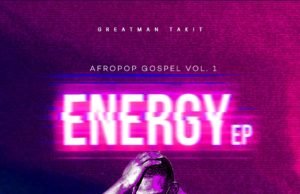 Gospel Artiste Greatman Takit Shares “Energy” EP | @greatmantakit Gospel Artiste Greatman Takit Shares "Energy" EP