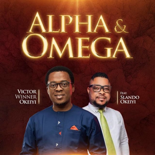 Victor Winner Okeiyi | Alpha And Omega | Feat. Slando