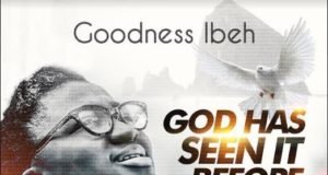 #SelahMusicVid: Goodness Ibeh | God Has Seen It Before