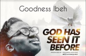 #SelahMusicVid: Goodness Ibeh | God Has Seen It Before