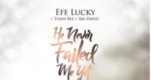 #SelahFresh: Efe Lucky | He Never Failed Me Yet | Feat. Tosin Bee & Ari David Efe Lucky | He Never Failed Me Yet | Feat. Tosin Bee & Ari David