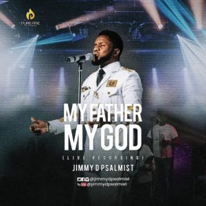 My Father My God, Jimmy D Psalmist, New Gospel Songs